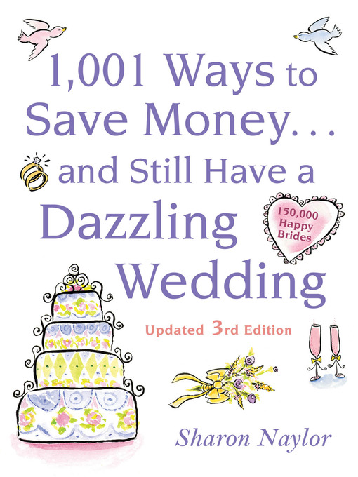 Title details for 1001 Ways To Save Money . . . and Still Have a Dazzling Wedding by Sharon Naylor - Available